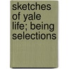 Sketches Of Yale Life; Being Selections door John Addison Porter