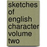 Sketches of English Character Volume Two door Catherine Grace Frances Gore