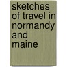 Sketches of Travel in Normandy and Maine door Edward Augustus Freeman