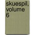 Skuespil, Volume 6
