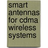 Smart Antennas For Cdma Wireless Systems door Theodore S. Rappaport