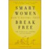 Smart Women Don't Retire-They Break Free