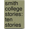 Smith College Stories: Ten Stories door Onbekend