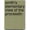 Smith's Elementary View Of The Proceedin by John William Smith