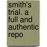Smith's Trial. A Full And Authentic Repo door Professor Edward Smith
