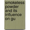 Smokeless Powder And Its Influence On Gu door Onbekend