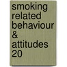 Smoking Related Behaviour & Attitudes 20 door Onbekend