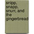 Snipp, Snapp, Snurr, and the Gingerbread