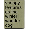 Snoopy Features As The Winter Wonder Dog by Charles M. Schulz