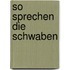 So Sprechen Die Schwaben