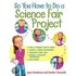 So You Have To Do A Science Fair Project