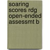 Soaring Scores Rdg Open-Ended Assessmt B door Onbekend