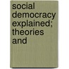 Social Democracy Explained; Theories And by John Spargo