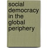 Social Democracy in the Global Periphery by Sandbrook