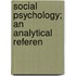 Social Psychology; An Analytical Referen