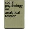 Social Psychology; An Analytical Referen by George Elliott Howard