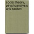 Social Theory, Psychoanalysis And Racism
