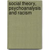 Social Theory, Psychoanalysis And Racism by Simon Clarke