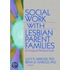 Social Work With Lesbian Parent Families