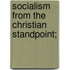 Socialism From The Christian Standpoint; door Bernard Vaughan