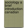 Sociology A Brief Introduction Canadian by Unknown