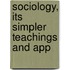 Sociology, Its Simpler Teachings And App