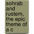Sohrab And Rustem, The Epic Theme Of A C