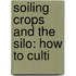 Soiling Crops And The Silo: How To Culti