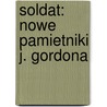 Soldat: Nowe Pamietniki J. Gordona by Jakb Gordon