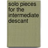 Solo Pieces For The Intermediate Descant door Costel Puscoiu