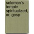 Solomon's Temple Spiritualized, Or, Gosp