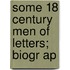 Some 18 Century Men Of Letters; Biogr Ap