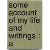 Some Account Of My Life And Writings : A door Sir Archibald Alison