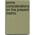 Some Considerations On The Present Metho