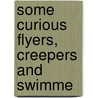 Some Curious Flyers, Creepers And Swimme door James Johonnot