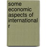 Some Economic Aspects Of International R by Edwin Cannan