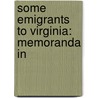Some Emigrants To Virginia: Memoranda In door William Glover Stanard