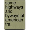 Some Highways And Byways Of American Tra by Edward Alfred Pollard