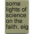 Some Lights Of Science On The Faith. Eig