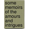 Some Memoirs Of The Amours And Intrigues door See Notes Multiple Contributors