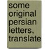 Some Original Persian Letters, Translate