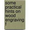 Some Practical Hints On Wood Engraving F door W.J. (William James) Linton
