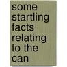 Some Startling Facts Relating To The Can by Charles Horetzky