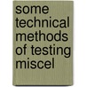 Some Technical Methods Of Testing Miscel by Percy Hargraves Walker
