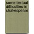 Some Textual Difficulties in Shakespeare