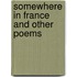 Somewhere In France And Other Poems