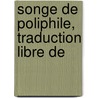 Songe De Poliphile, Traduction Libre De door Francesco Colonna