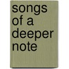 Songs Of A Deeper Note door Onbekend