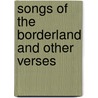 Songs Of The Borderland And Other Verses by Frederick C. Palmer