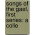 Songs Of The Gael, First Series: A Colle